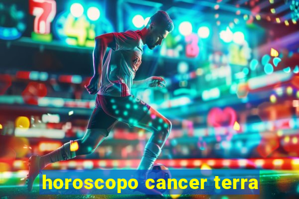 horoscopo cancer terra